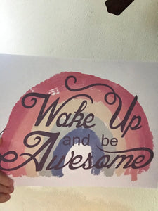 Wake up and awesome