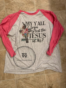 Why y’all tryin to test the Jesus in me